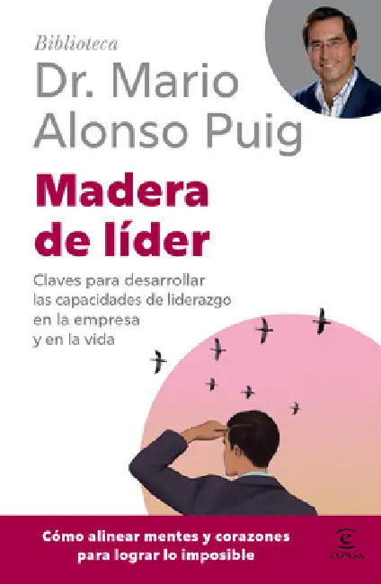 Madera de Líder: Claves Para Desarrollar Las Capacidades de Liderazgo En La Empresa Y En La Vida / Leadership: How to Be an Off Road Leader (Bibliotec by Mario Alonso Puig, Jesús Sanz