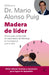 Madera de Líder: Claves Para Desarrollar Las Capacidades de Liderazgo En La Empresa Y En La Vida / Leadership: How to Be an Off Road Leader (Bibliotec by Mario Alonso Puig, Jesús Sanz