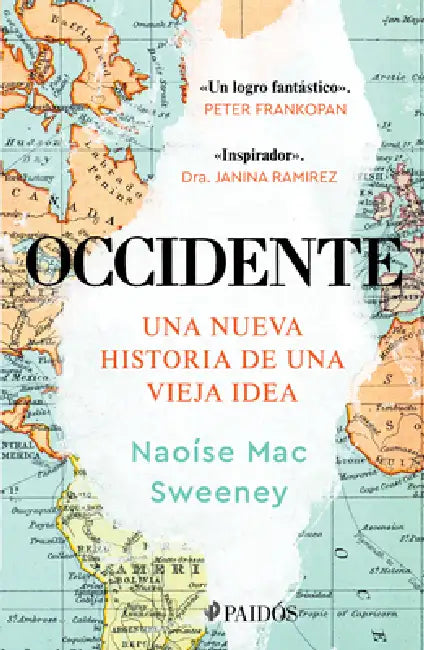 Occidente: Una Nueva Historia de Una Vieja Idea / The West: A New History in Fourteen Lives by Naoise Mac Sweeney, Fernando Borrajo