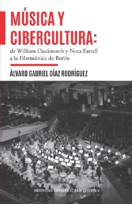 Música y cibercultura: de William Duckworth y Nora Farrell a la Filarmónica de Berlín by Alvaro Gabriel Diaz Rodriguez