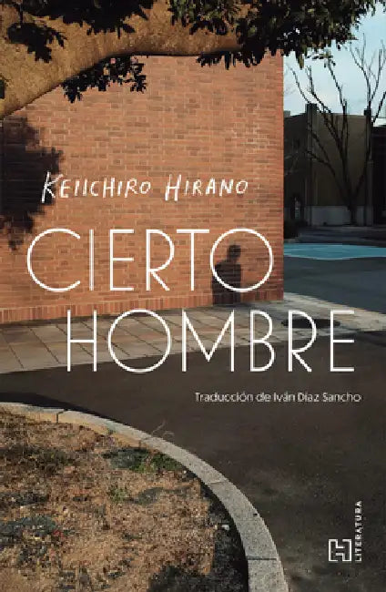 Cierto Hombre / A Certain Man by Keiichiro Hirano