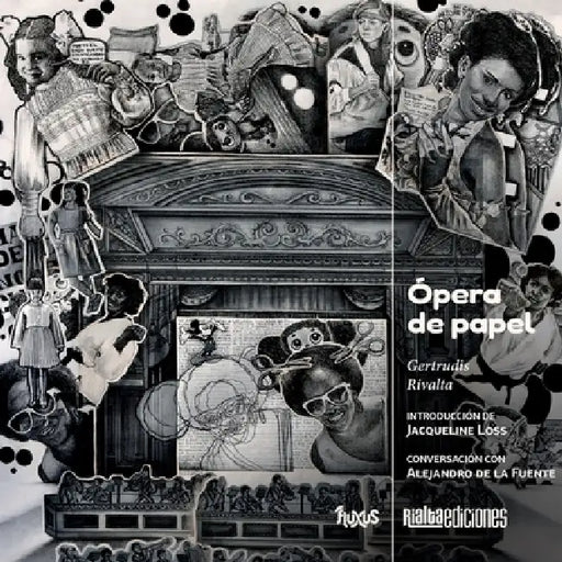 Ópera de papel by Gertrudis Rivalta, Jacqueline Loss, Alejandro de la Fuente