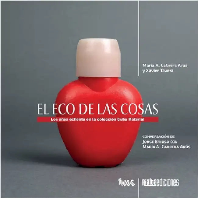 El eco de las cosas: Los años ochenta en la colección Cuba Material by Cabrera Arús, María A.