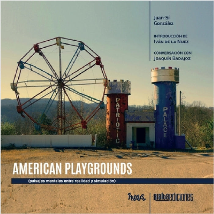 American Playgrounds: paisajes mentales entre realidad y simulación by Juan-Sí González, Iván de la Nuez