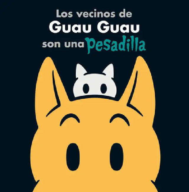 Los Vecinos de Guau Guau Son Una Pesadilla by Megan Montague Cash, Mark Newgarden