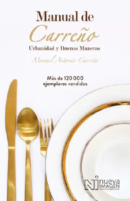 Manual de Urbanidad Y Buenas Maneras / Manual of Civility and Good Manners by Manuel Antonio Carreño