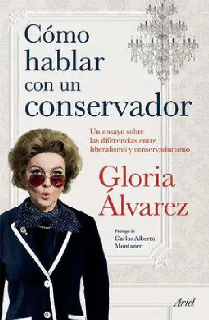 Cã3mo Hablar Con Un Conservador by Gloria Alvarez