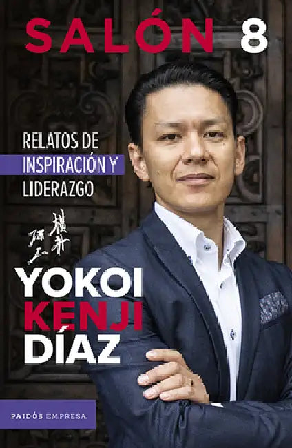 Salón 8: Relatos de Inspiración Y Liderazgo by Yokoi Kenji Diaz