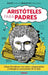 Aristoteles Para Padres by Jose Carlos Arroyo