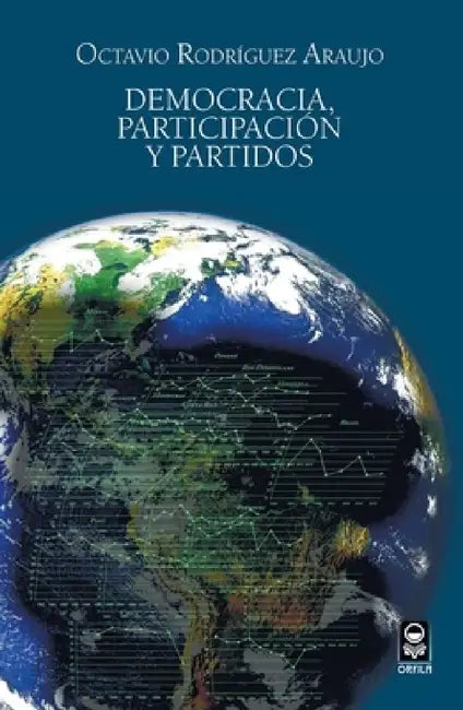 Democracia, participación y partidos by Octavio Rodríguez Araujo