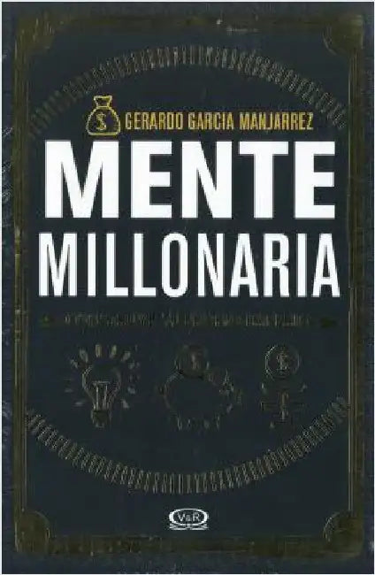Mente millonaria: Construye tu propio imperio by García Manjarrez, Gerardo