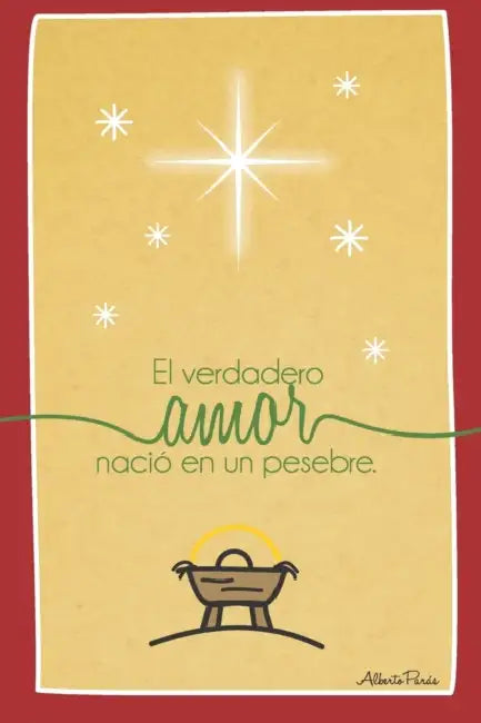 El verdadero amor nació en un pesebre by Alberto Parás