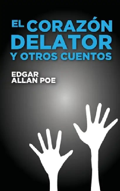 El corazón delator y otros cuentos by Edgar Allan Poe