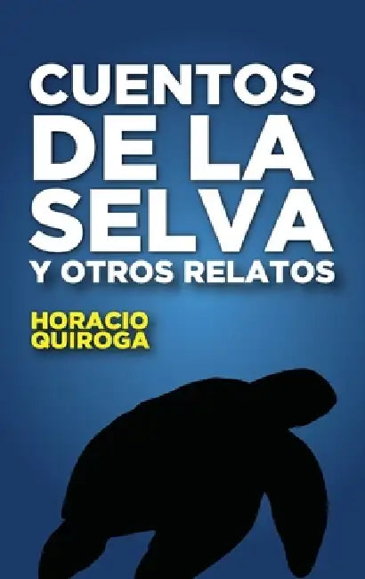 Cuentos de la selva: y otros relatos by Horacio Silvestre Quiroga Corteza