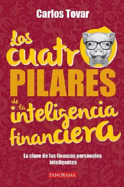 Los Cuatro Pilares de la Inteligencia Financiera by Carlos Tovar