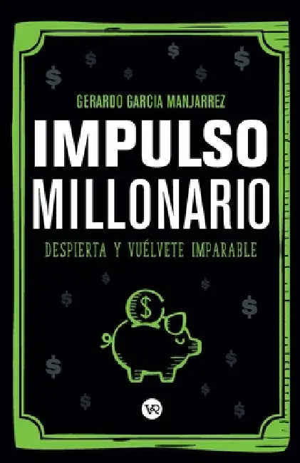 Impulso millonario: Despierta y vuélvete imparable by Gerardo García Manjarrez
