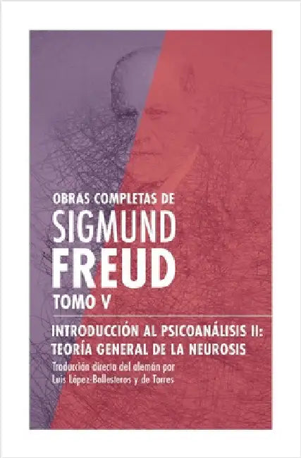 Introducción al psicoanálisis II, teoría general de la neurosis by Freud, Sigmund