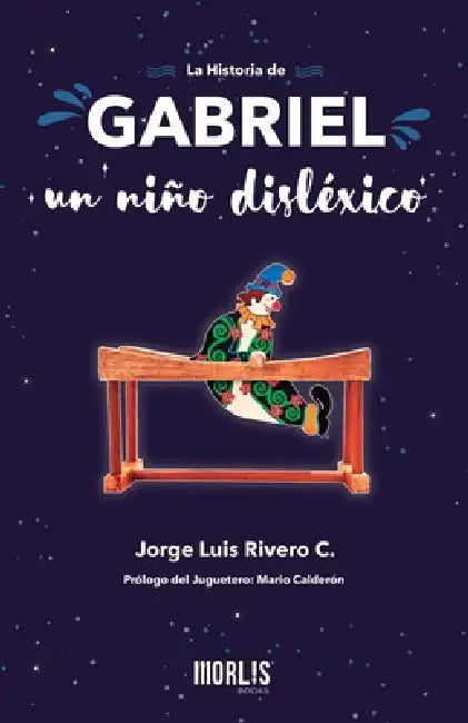 La historia de Gabriel, un niño disléxico by Jorge Luis Rivero C.
