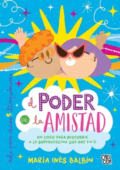 El poder de la amistad: Un libro para descubrir a la superheroína que hay en ti by María Inés Balbín