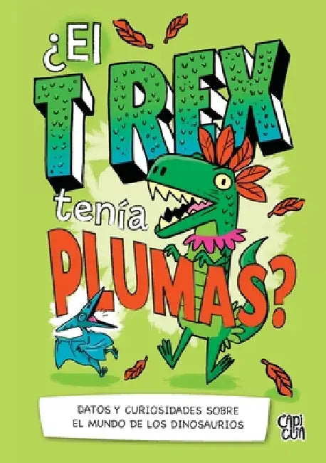 ¿El T-Rex tenía plumas?: Datos y curiosidades sobre el mundo de los dinosuarios by Thomas Canavan