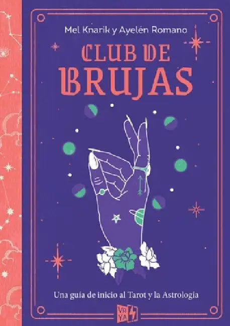 Club de brujas: Una guía de inicio al Tarot y la Astrología by Mel Romano Ayelén Knarik