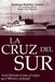 La cruz del sur: Axel Wenner-Gren, el espía que México protegió by Santiago Carlos Bolaños Guerra, Jorge Ángel de Jesús Ruiz Esparza