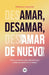 Amar, desamar, amar de nuevo by Marcos Lacerda