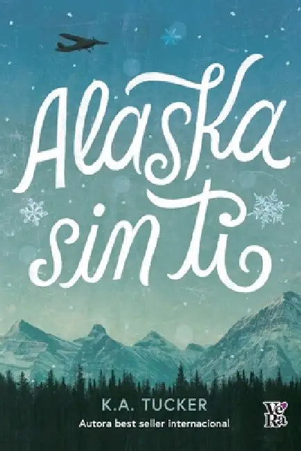 Alaska sin ti by K. a. Tucker