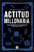 Actitud millonaria: Crea entornos de abundancia y detona el éxito by Gerardo García Manjarrez