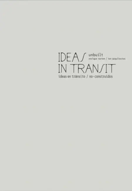 Enrique Norten / Ten Arquitectos: Ideas in Transit: Unbuilt by Enrique Norten, Miquel Adrià, Pedro Gadanho