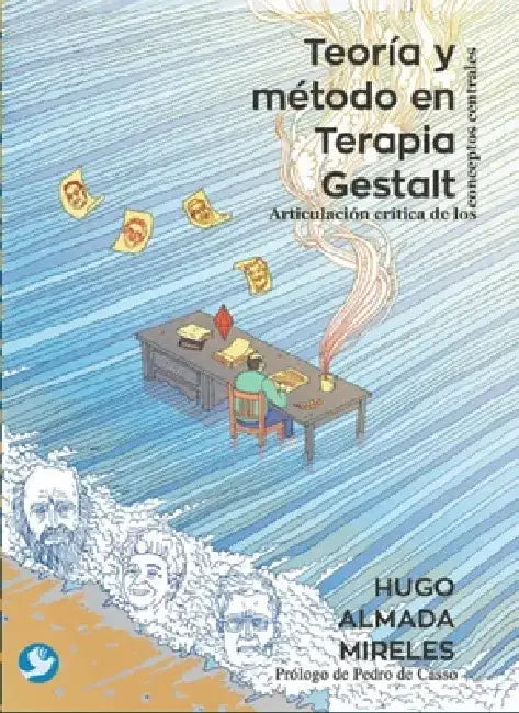 Teoría Y Método En Terapia Gestalt: Articulación Crítica de Los Conceptos Centrales by Hugo Almada Mireles
