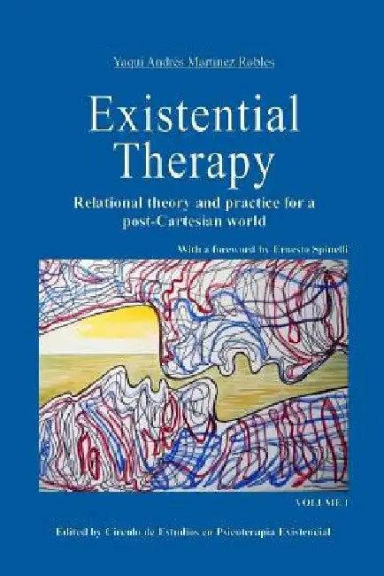 Existential Therapy: Relational Theory and Practice for a Post-Cartesian World by Yaqui Andres Martinez Robles
