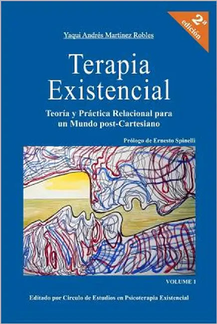 Terapia Existencial: Teoria y Practica Relacional para un Mundo Post-Cartesiano by Martinez Robles, Yaqui Andres