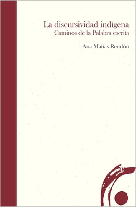 La discursividad indígena: Caminos de la Palabra escrita by Kumay Ediciones, Ana Matías Rendón