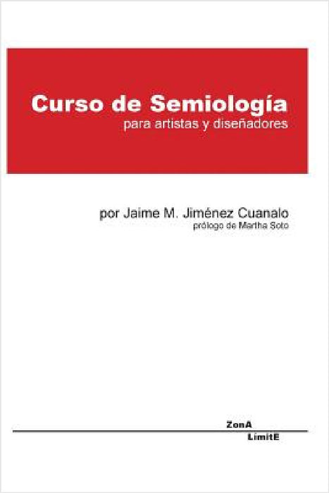 curso de semiología: para artistas y diseñadores by Jaime M. Jiménez Cuanalo