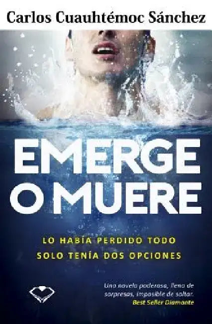 Emerge O Muere by Carlos Cuauhtemoc Sanchez