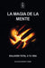 La Magia de la Mente: Solución total a tu vida by Alejandro Jorge Ayala Romero, Alejandro Barbosa Torres