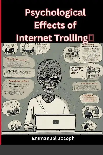 Psychological Effects of Internet Trolling by Emmanuel Joseph
