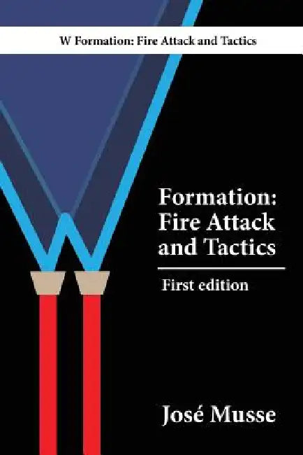 W Formation: Fire Attack and Tactics by José Musse