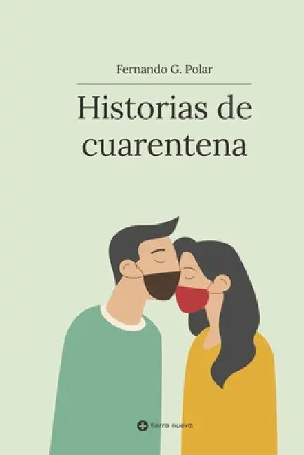 Historias de Cuarentena by Fernando González Polar Abensur
