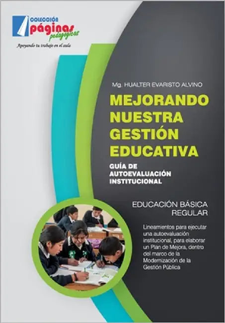 Mejorando nuestra gestión educativa: Guía de autoevaluación institucional by Evaristo Alvino, Hualter