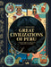 Great Civilizations of Peru: 5,000 Years of Ancient Andean Cultures by Cecilia Pardo, Yesenia Silva, Patricia Villanueva