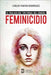 Feminicidio: El fracaso del tipo penal del género by Farfán Rodríguez, Carlos