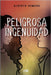 Peligrosa ingenuidad by Ígneo, Editorial