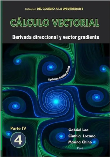 Cálculo vectorial Libro 4 - Parte IV: Derivada direccional y vector gradiente by Lozano Paucar, Cinthia Keni