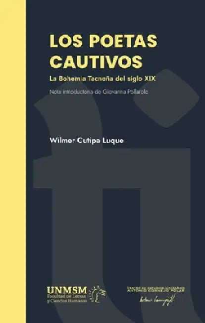 Los poetas cautivos. La Bohemia Tacneña del siglo XIX by Wilmer Cutipa Luque, Giovanna Pollarolo