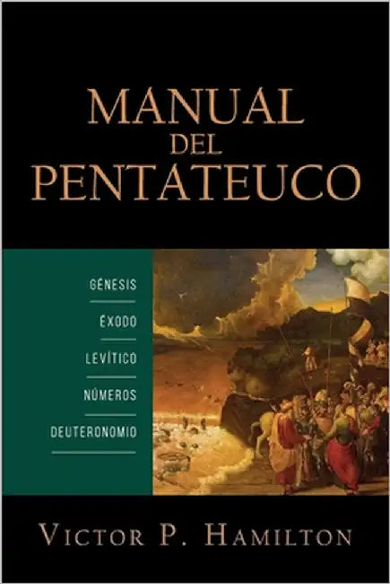 Manual del Pentateuco: Genesis, Exodo, Levitico, Numeros, y Deuteronomio by Gutierrez, Elson Y.