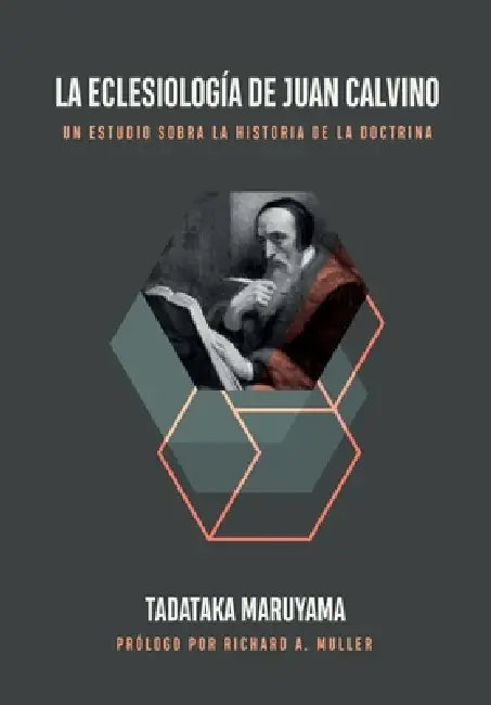 La Eclesiología De Juan Calvino