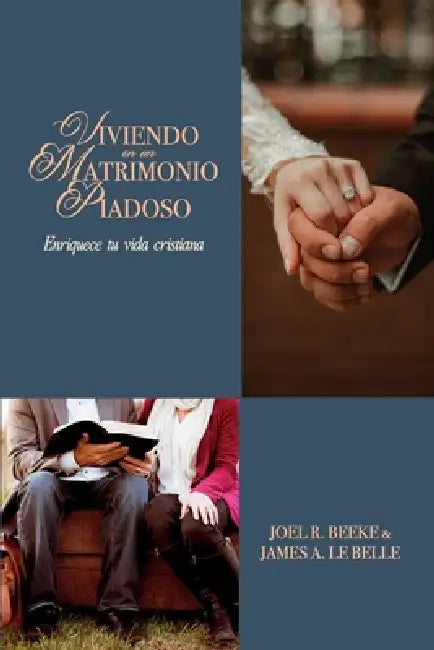 Viviendo en un Matrimonio Piadoso: Enriquece tu vida cristiana by James A. La Belle, Yarom P. Vargas, Joel R. Beeke