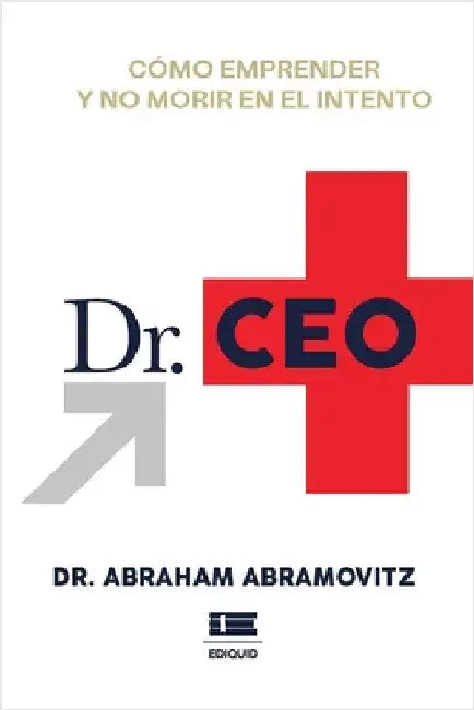 Dr. CEO: Cómo emprender y no morir en el intento by Ígneo, Grupo
